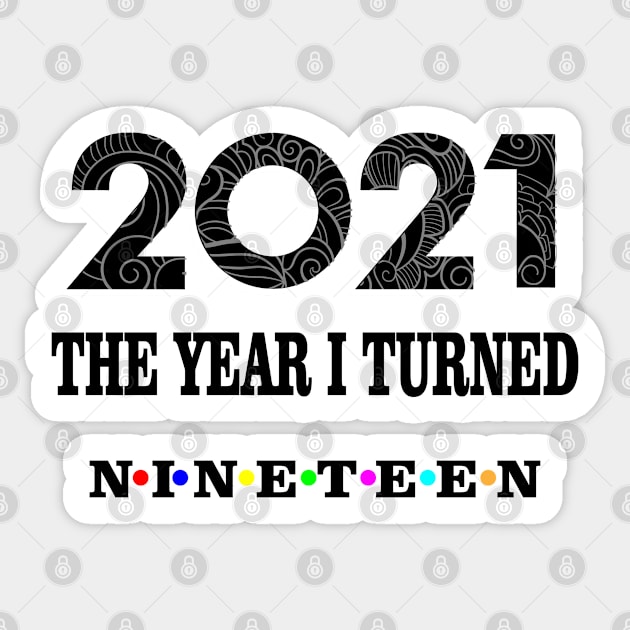 2021 the year i turned nineteen Sticker by Ericokore